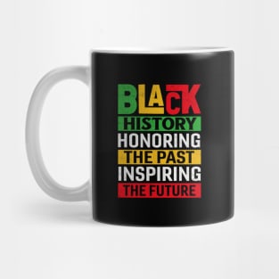 Black History Honoring The Past Inspiring The Future Mug